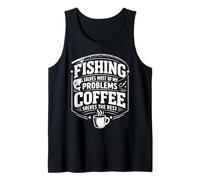 Fishing Solves Most of My Problems Coffee Solves The Rest Tank Top