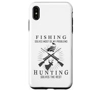 Fishing Solves Most Of My Problems Hunting Solves The Rest Case for iPhone XS Max