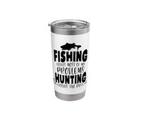 Fishing Solves Most of My Problems Hunting Solves The Rest Stainless Steel Insulated Tumbler
