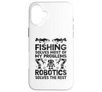 Fishing Solves Most Of My Problems Robotics Solves The Rest Case for iPhone 16 Plus