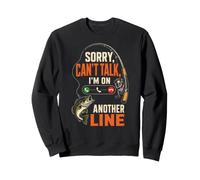 Fishing Sorry Can't Talk I'm On Another Line Funny Bass Gift Sweatshirt