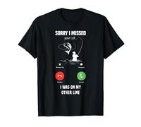 Fishing Sorry I Missed Your Call I Was On My Other Line Fish T-Shirt