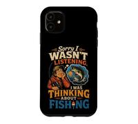 Fishing Sorry Wasn't Listening Funny Angler Dad Gift Case for iPhone 11