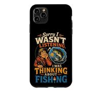 Fishing Sorry Wasn't Listening Funny Angler Dad Gift Case for iPhone 11 Pro Max