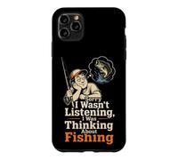 Fishing Sorry Wasn't Listening Funny Angler Dad Gift Case for iPhone 11 Pro Max