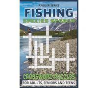 Fishing...Species Search Angler Series Crossword Puzzle Book: Relaxing, Brain Boosting Easy-To-Read Crossword Puzzles About Fishing & Learning To Name ... For Vacations, Travel & Free Time