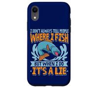 Fishing Spot I Don't Always Tell People Where I Fish Angler Case for iPhone XR
