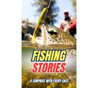 Fishing Stories : A Surprise with Every Cast