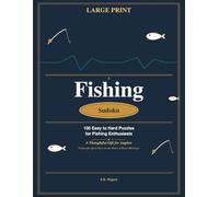 Fishing Sudoku: 100 Easy to Hard Puzzles Large Print: A Thoughtful Gift for Anglers - Brain Training for Slow Bites & Cabin Mornings