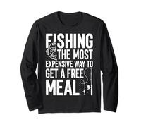 Fishing The Most Expensive Way to Get A Free Meal Long Sleeve T-Shirt