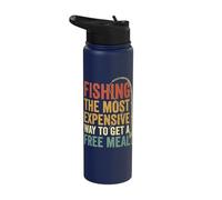 Fishing The Most Expensive Way to Get A Free Meal Stainless Steel Insulated Water Bottle