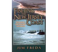 Fishing the New Jersey Coast : A Guide to the Best & Most Productive Beach, Bay & Inshore Locations