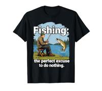 Fishing: the Perfect Excuse to do Nothing. Fish Art Design Value Graphic T-Shirt