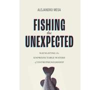 Fishing the Unexpected: Navigating the Unpredictable Waters of Entrepreneurship