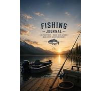 Fishing Trip Journal: Log Your Trips, Track Your Catches & Record Every Adventure