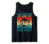 Fishing Vintage Funny Fish Around and Find Trout Tank Top
