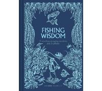 Fishing Wisdom: A Miscellany of Angling Anecdotes, Facts and Folklore