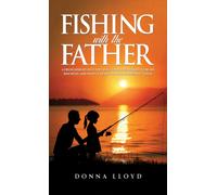 Fishing with the Father : A Fresh Insight into Why Jesus Chose Fishermen to Be His Disciples, and What It Means to ‘Fish for People’