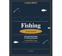 Fishing Word Search: 100 Large Print Puzzles for Quiet Waters: A Thoughtful Gift for Anglers - Perfect for Slow Bites, Cabin Mornings & Boat Days