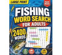 Fishing Word Search For Adults Large Print: 100 Themed Puzzles with 2400 Words and Angler Trivia | Gift Book for Fishermen, Dads and Seniors | Solutions Included