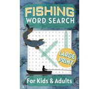 Fishing Word Search for Kids & Adults: Large Print Word Search Puzzle Book About Fish, Fishing Gear, Watercraft And More | 6X9 Inches, 110 Pages, 55 ... And Free Times (Adventure Word Search)