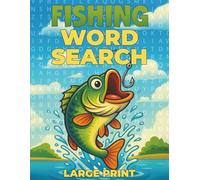 Fishing Word Search Large Print Puzzle Book: 100 Puzzles Fishing-Themed Word Search Puzzles About Fish, Oceans, Gear & More for Teens, Adults and Seniors