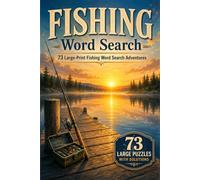 Fishing Word Search Puzzle Book: 73 Large-Print Fishing Word Search Adventures - Discover Fishing Hotspots, Species, Gear & More