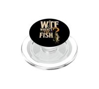 Fishing WTF Where's The Fish Funny Angler Humor Gift PopSockets PopGrip for MagSafe