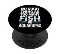 Fishkeeping Life No Such Thing As Too Many Fish Or Aquariums PopSockets Adhesive PopGrip