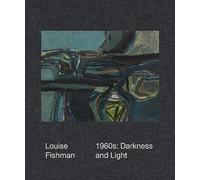 Fishman, Louise - Louise Fishman: 1960s: Darkness and Light