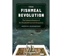 Fishmeal Revolution: The Industrialization of the Humboldt Current Ecosystem