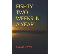 FISHTY TWO WEEKS IN A YEAR