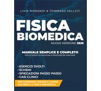 Fisica Biomedica per l’Esame: guida completa che ti accompagna all'esame, con schemi chiari, esercizi svolti e spiegazioni pratiche per studenti di Medicina e Professioni Sanitarie