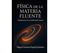 FÍSICA DE LA MATERIA FLUENTE: Fundamento de la Unificación Causal