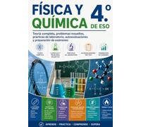 Física y Química 4.º de ESO: Teoría completa, problemas resueltos, prácticas de laboratorio, autoevaluaciones y preparación de exámenes (Física, Química y Matemáticas para ESO y Bachillerato)
