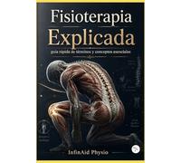 Fisioterapia Explicada : guía rápida de términos y conceptos esenciales