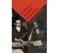 Fiske and Marie Kimball : Shaping Public Engagement with Architecture and the Arts