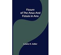 Fissure of the Anus and Fistula in Ano