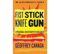 Fist Stick Knife Gun : A Personal History of Violence