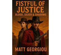 Fistful of Justice: Blood, Silver & Shadows