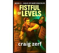 Fistful of Levels - Book 5: Guild of Bare Knuckles: A Humorous LitRPG Adventure - Dungeon Crawl, Simple Stats, Fast Fights