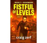 Fistful of Levels - Book 7: Roadwork: A Humorous LitRPG Adventure - Dungeon Crawl, Simple Stats, Fast Fights