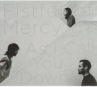 Fistful of Mercy - As I Call You Down