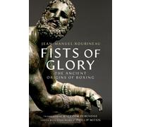 Fists of Glory : The Ancient Origins of Boxing