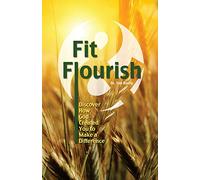 Fit and Flourish: Discover How God Created You to Make a Difference