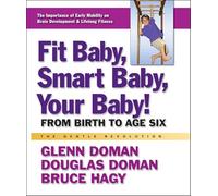 Fit Baby, Smart Baby, Your Baby!: From Birth to Age Six (Gentle Revolution)