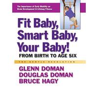 Fit Baby, Smart Baby, Your Baby!: From Birth to Age Six (Gentle Revolution)
