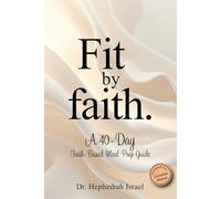 Fit by Faith: A 40-Day Faith-Based Meal Prep Guide to Consistent, Healthy Eating, High-Protein Nutrition, and Lasting Results for Christian Women