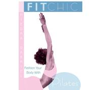 Fit Chic - Fashion Your Body With Pilates [DVD]