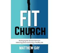 Fit Church: Destroying the Division between Following Christ and Living a Healthy Life